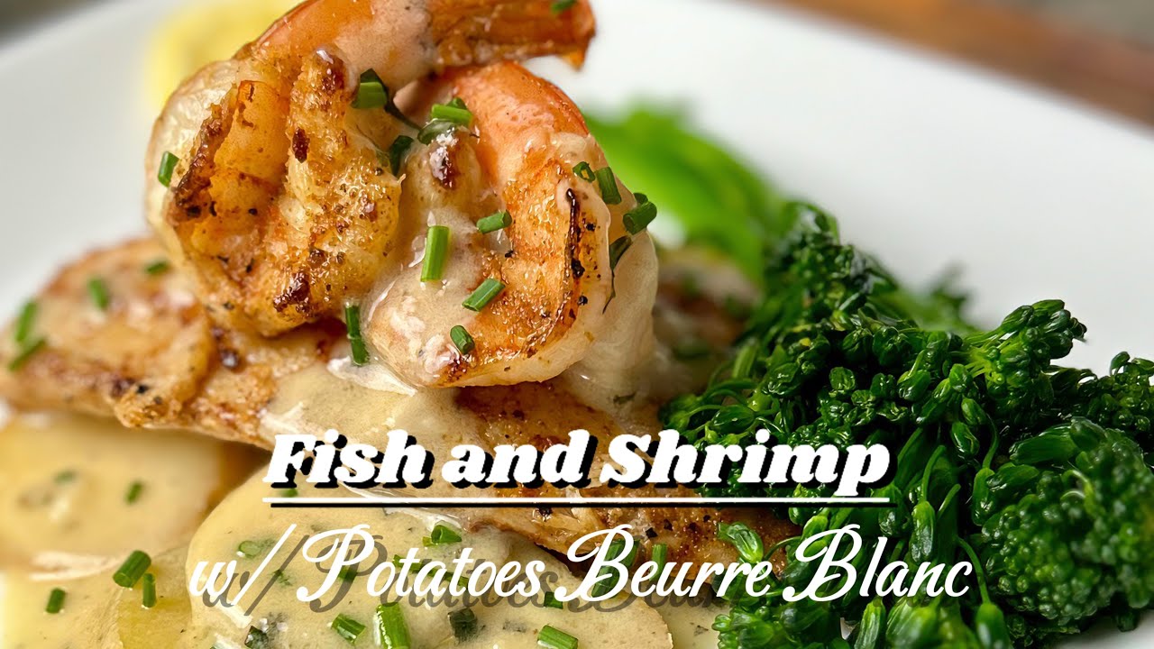 Pan Seared Fish & Shrimp w/ Potatoes Beurre Blanc