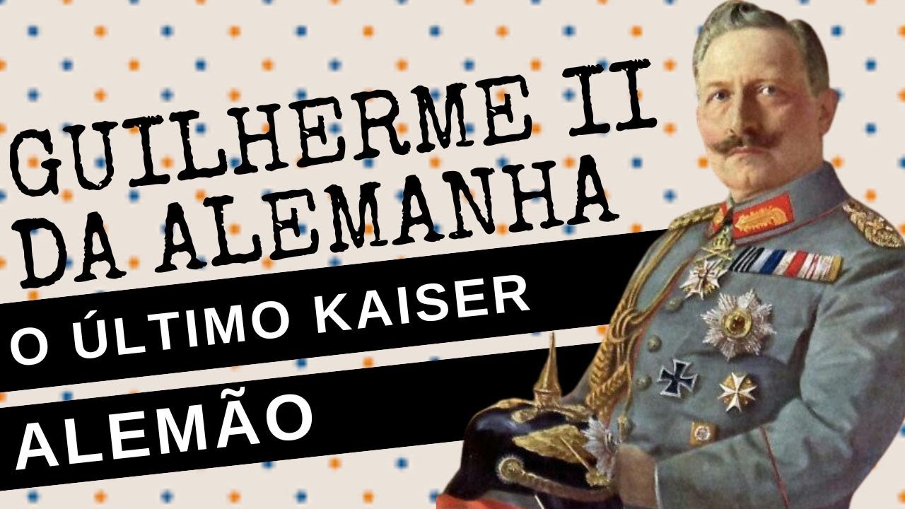 GUILHERME II DA ALEMANHA, a trágica história do neto da Rainha Vitória, o último imperador alemão