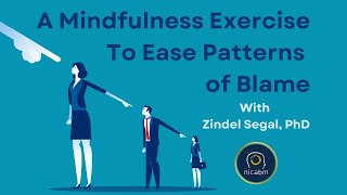 A Mindfulness Exercise To Ease Patterns of Blame