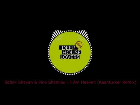 Babak Shayan &  Pino Shamlou - I Am Heaven (Kaanturker Remix)