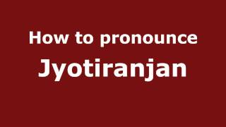 How to pronounce Jyotiranjan