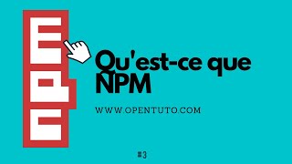 #3 NPM - Qu&#39;est-ce que NPM (Node Package Manager - Gestionnaire de Paquets Node.js)