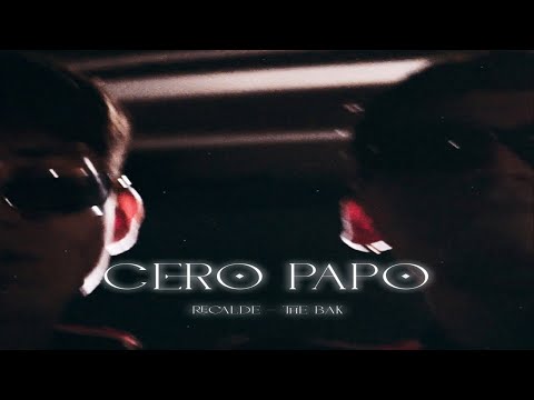 Recalde & The Bak - CERO PAPO (Video Oficial)