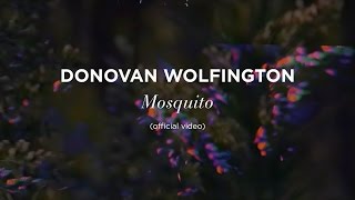 "Mosquito" by Donovan Wolfington (official video)