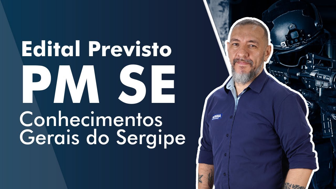 Concurso PM SE - Soldado - Aula de Conhecimentos Gerais do Estado do Sergipe - AlfaCon