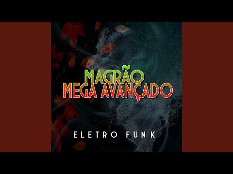Magrão Mega Avançado Eletro Funk