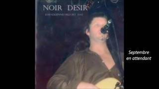 2002- Noir Désir aux Eurockéennes de Belfort  Septembre en attendant (Audio)