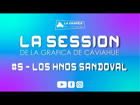 LOS HNOS SANDOVAL - LA SESSION  DE LA GRAFICA DE CAVIAHUE - #5
