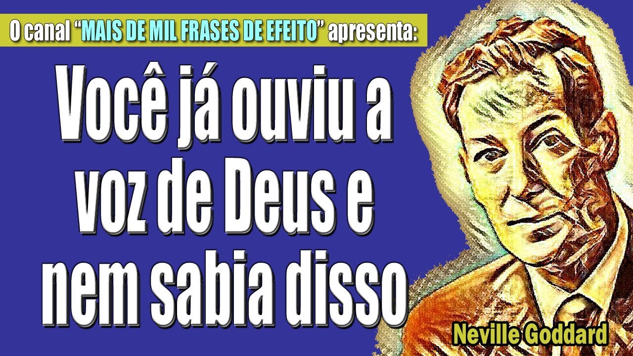 Neville Goddard - E se você pudesse ouvir Deus e percebesse que a voz dele é a sua?
