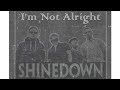 Shinedown - I'm Not Alright (Lyrics)