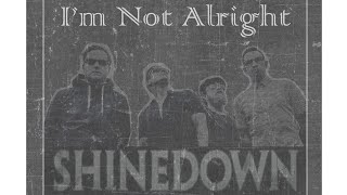 Shinedown - I&#39;m Not Alright (Lyrics)