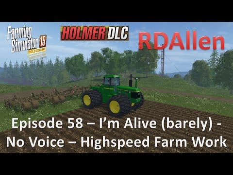 Farming Simulator 15 Gold Edition Sosnovka E58 - I'm Alive, But Still Sick, and No Voice