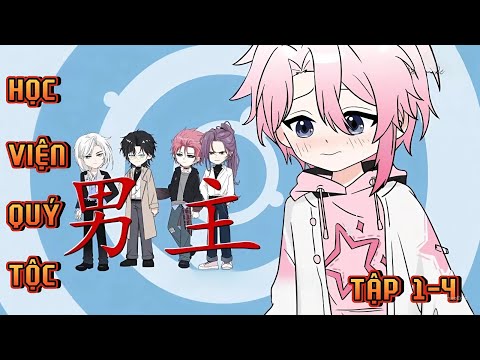 TẬP 1 - 4 | HỌC VIỆN QUÝ TỘC | NgọcTrân Vietsub