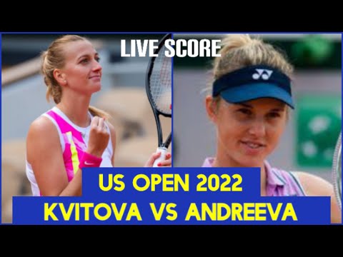 Petra Kvitova vs Erika Andreeva | US Open 2022 Live Score