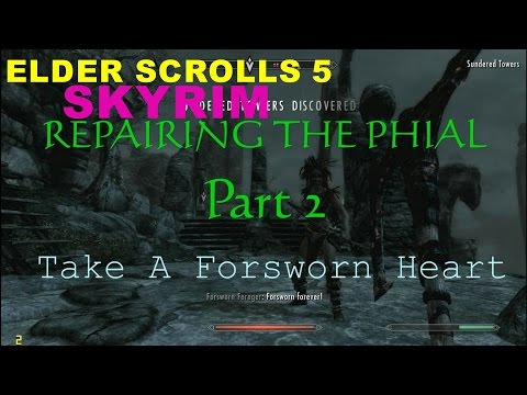 ELDER SCROLLS  5 SKYRIM   REPARING THE PHIAL  PART 2  TAKE A FORSWORN HEART