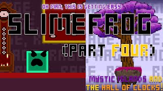 SlimeFrog Part 4 - The Hall of Clocks is EASIER than OCEAN OUTLOOK