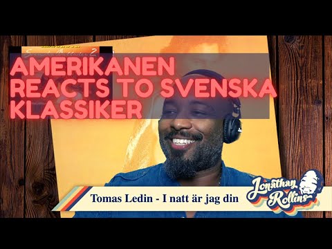 Amerikanen Reacts to Svenska Klassiker: Tomas Ledin - I natt är jag din