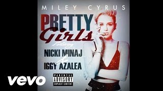 Miley Cyrus - Pretty Girls ft. Nicki Minaj &amp; Iggy Azalea (Remix)