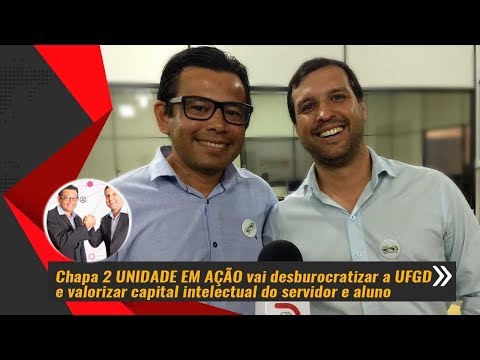 Chapa 2  UNIDADE EM AÇÃO vai desburocratizar a UFGD e valorizar capital intelectual do servidor