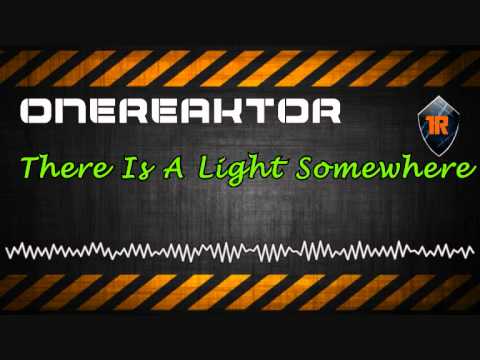OneReaktor - There Is A Light Somewhere
