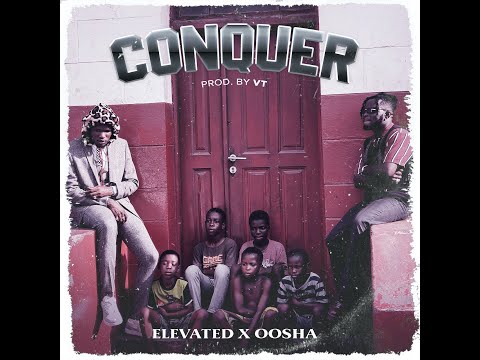 ELEVATED feat OOSHA - CONQUER