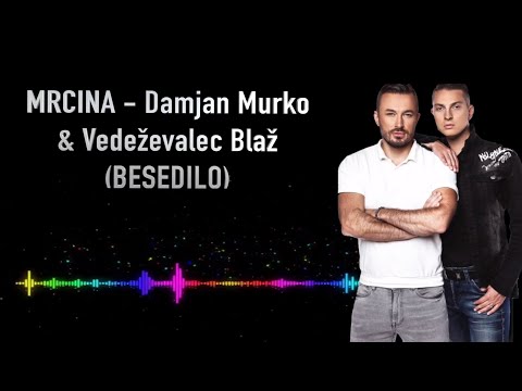 MRCINA - Damjan Murko & Vedeževalec Blaž (Besedilo)