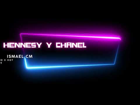 Hennessy y Chanel - Ismael Cm