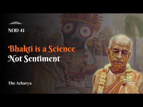 Bhakti is a Science, Not a Sentiment | Srila Prabhupada | NOD 41