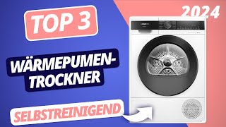 Die BESTEN SELBSTREINIGENDEN WÄRMEPUMPENTROCKNER 2024 | TOP 3 Trockner im VERGLEICH