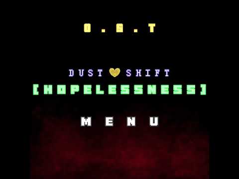 [ DUSTSHIFT - HOPELESSNESS ] Menu. OST 002