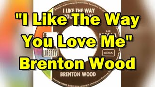&quot;I Like The Way You Love Me&quot; - Brenton Wood (lyrics)