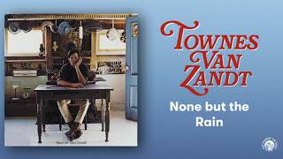 None But Rain - Townes Van Zandt (Official Audio)