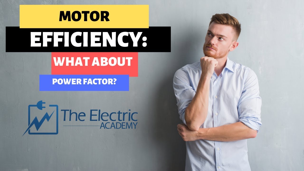 MOTOR EFFICIENCY: What about the power factor?