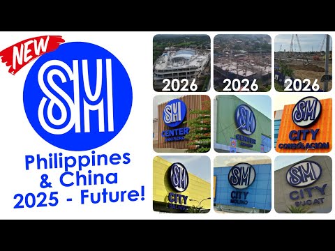 UPDATED LIST OF SM Malls in the PHILIPPINES and CHINA | FUTURE SM Malls (2025 - 2030)