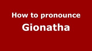 How to pronounce Gionatha