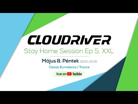 Cloudriver pres. Stay Home Session Ep5. XXL /Classic Dance/Eurotrance/