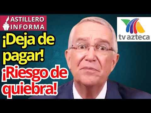 #AstilleroInforma | TV Azteca declara insolvencia: ¿maniobra para no pagar al SAT y otros deudores?