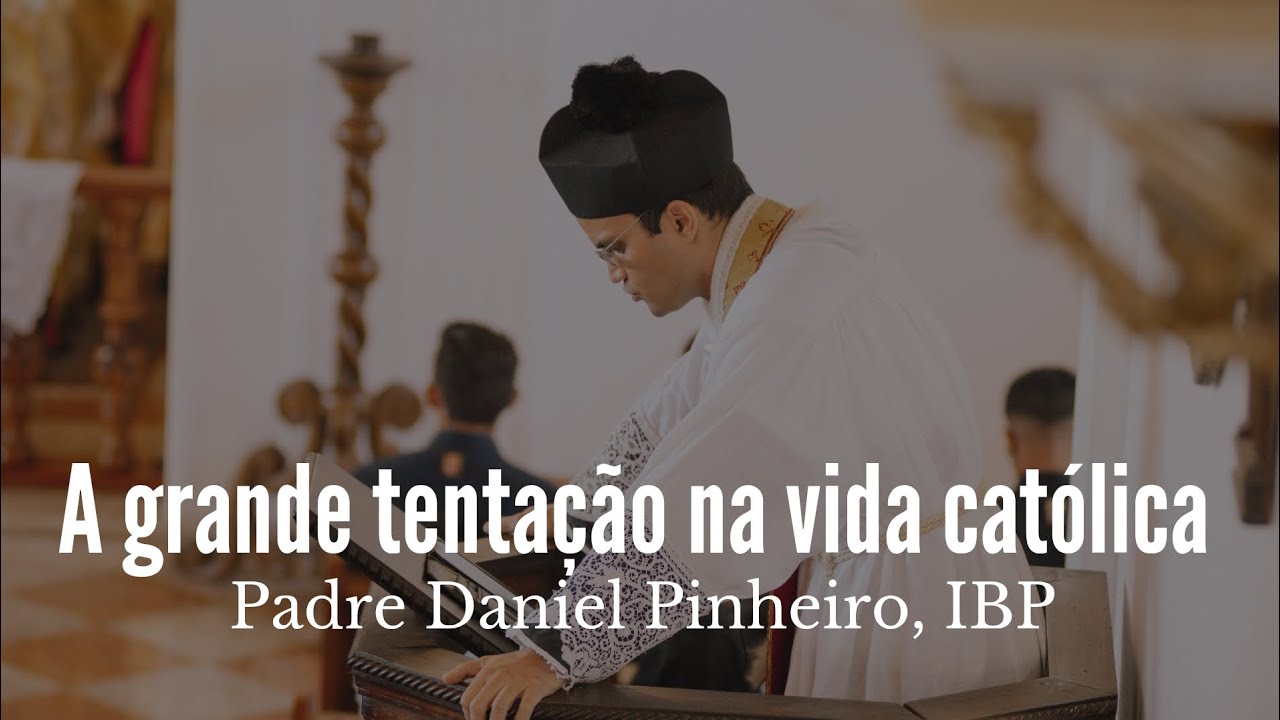 A grande tentação na vida católica