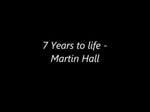 7 Years to life - Martin Hall