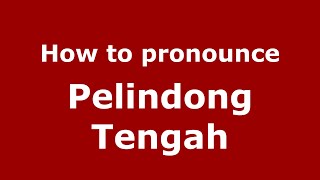 How to pronounce Pelindong Tengah