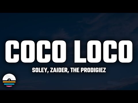 Soley, Zaider, The Prodigiez - Coco Loco (Letra/Lyrics)