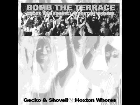 Gecko & Shovell Vs Hoxton Whores - Bomb The Terrace