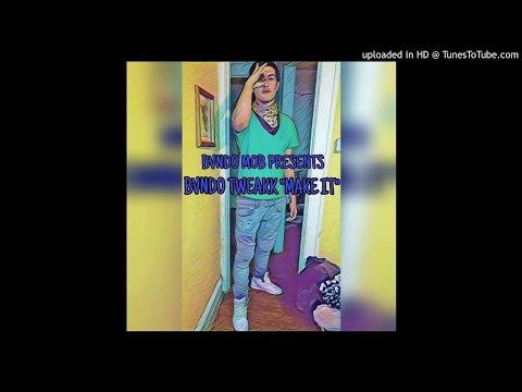 BVNDO TWEAKK + "MAKEIT!"