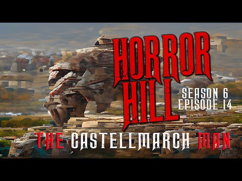 "The Castellmarch Man”  S6E14 Creepypasta 💀 Horror Hill (Scary Stories Podcast)