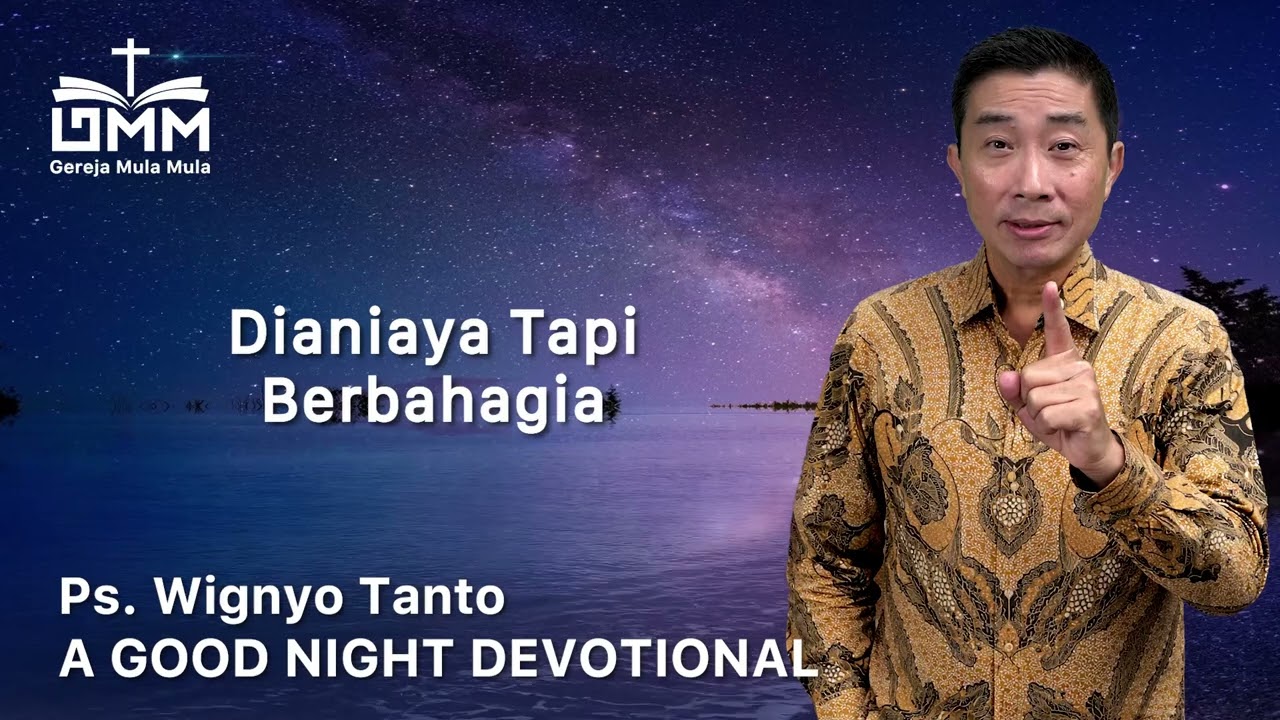 a Good Night Devotional | Dianiaya Tetapi Berbahagia | Ps. Wignyo Tanto