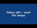 fatboy slim - push the tempo 