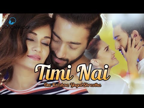 Timi Nai - Om Krishna Yogal Ft. Reema Bishowkarma & Aayushman Joshi | New Nepali Pop Song 2017