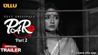 Paro ( Part 2 ) l Ullu Originals I Official Trailer I Releasing on 25th May