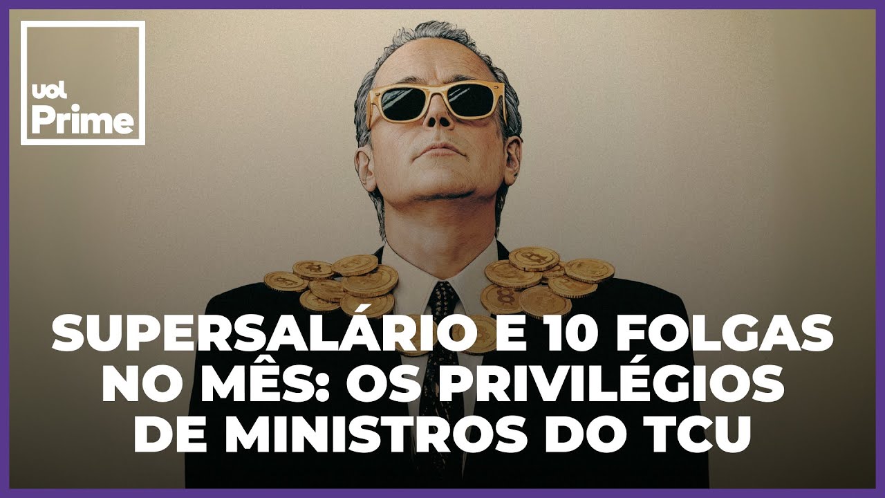 Supersalários e 10 folgas no mês: os privilégios de Ministros do TCU
