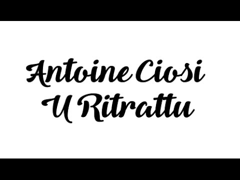 Antoine Ciosi : U Ritrattu ( paroles + traduction )